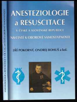 Ondrej Bohuš: Anesteziologie a resuscitace v České a Slovenské republice na cestě k oborové samostatnosti