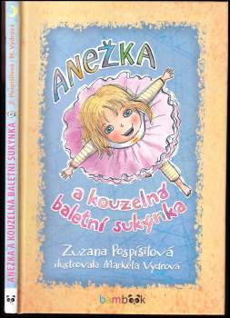 Zuzana Pospíšilová: Anežka a kouzelná baletní sukýnka