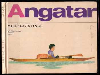 Angatar, tvůj kamarád z Grónska : Pro malé čtenáře - Miloslav Stingl (1965, Státní nakladatelství dětské knihy) - ID: 149629