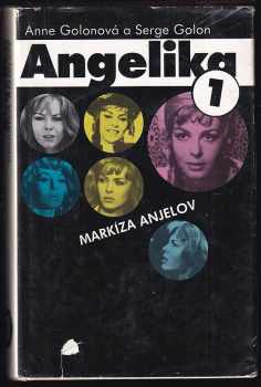 Anne Golon: Angelika 1 - 8, Markýza anjelov + Cesta do Versailles + Angelika a kráľ + Neskrotná Angelika + Angelika sa búri + Angelika a její láska + Angelika a nový svět + V pokušení