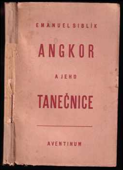 Emanuel Siblík: Angkor a  jeho tanečnice