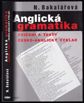 Natálie Bakalářová: Anglická gramatika : cvičení a testy, česko-anglický výklad