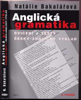 Natálie Bakalářová: Anglická gramatika : cvičení a testy : česko-anglický výklad