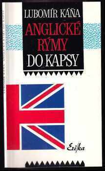 Lubomír Káňa: Anglické rýmy do kapsy pro potěšení mysli a srdce : (okořeněné špetkou moudrostí)
