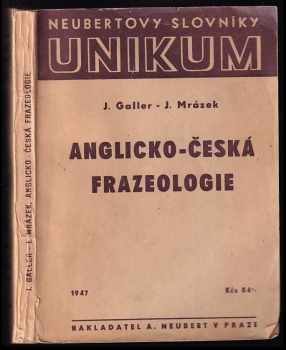 Anglicko-česká frazeologie - Jiří Galler, Jindřich Mrázek (1947, A. Neubert) - ID: 741878