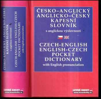 Kapesní slovník česko-anglický, anglicko-český s anglickou výslovností : Pocket dictionary Czech-English, English-Czech with English pronunciation