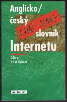 Oliver Rosenbaum: Anglicko-český slovník Internetu : chat-slang