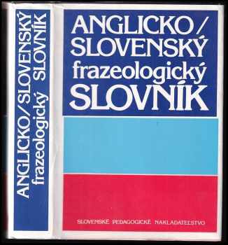 Anglicko-slovenský frazeologický slovník - Pavol Kvetko (1991, Slovenské pedagogické nakladatel'stvo) - ID: 634387