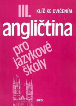 Klíč ke cvičením Angličtina III. pro jazykové školy