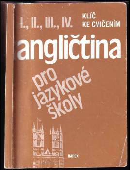 Angličtina pro jazykové školy : klíč ke cvičením [k dílu] I., II., III. IV