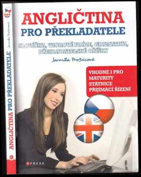 Jarmila Prošvicová: Angličtina pro překladatele : slovíčka, vzorové fráze, gramatika, překladatelské oříšky
