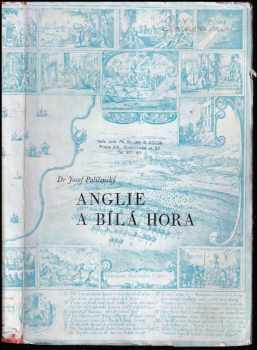 Josef Polišenský: Anglie a Bílá Hora : the Bohemian war and British policy, 1618-1620 PODPIS AUTORA