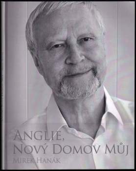 Mirek Hanák: Anglie, nový domov můj