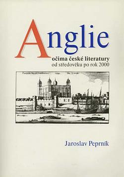 Anglie očima české literatury od středověku po rok 2000