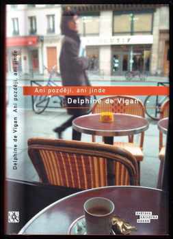 Delphine de Vigan: Ani později, ani jinde