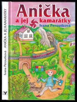 Ivana Peroutková: Anička a jej kamarátky