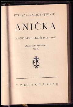 Etienne-Marie Lajeunie: Anička (Anne de Guigné) 1911-1922