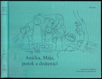 Petr Koťátko: Anička, Mája, potok a dráteníci