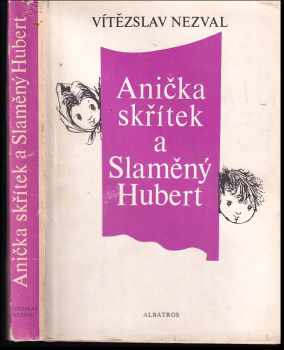 Anička skřítek a Slaměný Hubert : kniha pro děti - Vítězslav Nezval (1988, Albatros) - ID: 470779