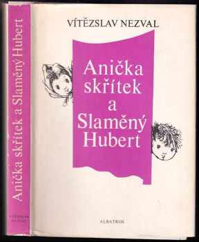 Anička skřítek a Slaměný Hubert : kniha pro děti - Vítězslav Nezval (1988, Albatros) - ID: 562122