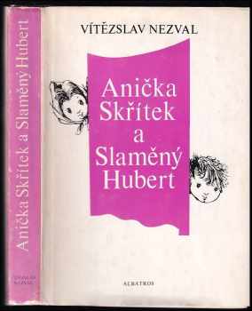 Anička skřítek a Slaměný Hubert : kniha pro děti - Vítězslav Nezval (1985, Albatros) - ID: 577279