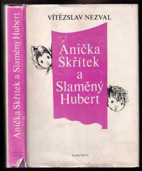 Anička skřítek a Slaměný Hubert : kniha pro děti - Vítězslav Nezval (1985, Albatros) - ID: 644368