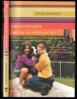 Zoran Nerandžič: Animoterapie, aneb, Jak nás zvířata léčí