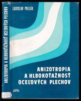 Ladislav Pollák: Anizotropia a hlbokoťažnosť oceľových plechov