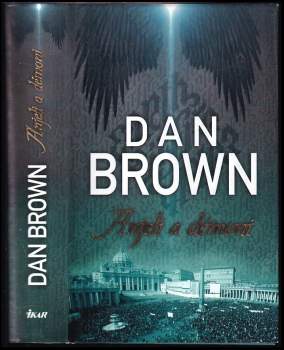 Anjeli a démoni - Dan Brown (2013, Ikar) - ID: 829659