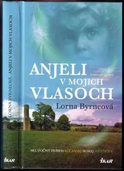 Anjeli v mojich vlasoch : skutočný príbeh súčasnej írskej mystičky - Lorna Byrne, Lorna Byrne (2010, Ikar) - ID: 623376