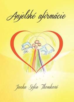 Janka Sofia Thomková: Anjelské afirmácie