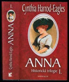 Anna : historická trilogie I - Cynthia Harrod-Eagles (2004, Knižní klub) - ID: 728725