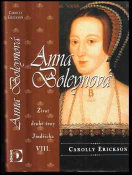 Anna Boleynová : [život druhé ženy Jindřicha VIII.]