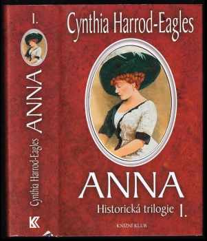 Anna : historická trilogie I - Cynthia Harrod-Eagles (2004, Knižní klub) - ID: 729660