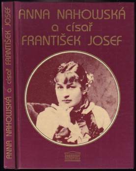 Anna Nahowski: Anna Nahowská a císař František Josef