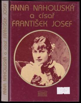Anna Nahowski: Anna Nahowská a císař František Josef