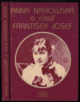 Anna Nahowski: Anna Nahowská a císař František Josef