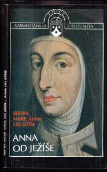 Marie-Anne de Jésus: Anna od Ježíše zakladatelka Karmelu ve Francii a v Belgii