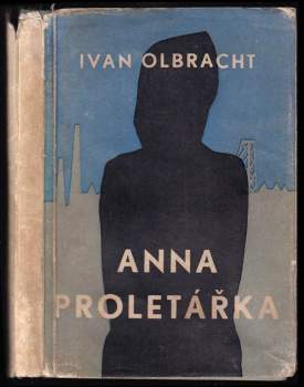 Ivan Olbracht: Anna proletářka