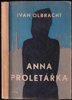 Ivan Olbracht: Anna proletářka