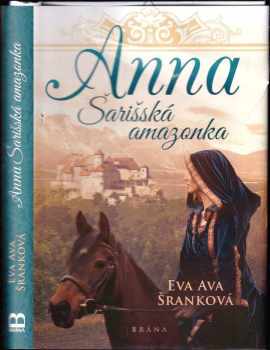 Eva Ava Šranková: Anna, Šarišská amazonka