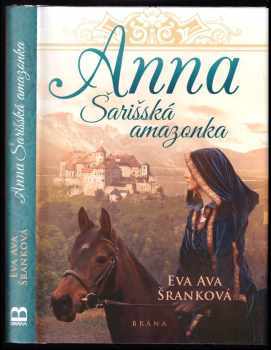 Eva Ava Šranková: Anna - Šarišská amazonka