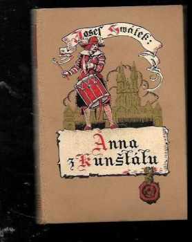 Anna z Kunštátu : román z XV. století - Josef Svátek (1940, L. Mazáč) - ID: 330720
