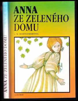 Anna ze Zeleného domu - Lucy Maud Montgomery (1993, Albatros) - ID: 497016