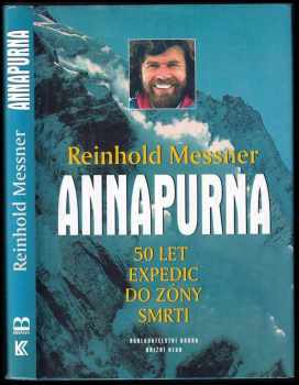 Reinhold Messner: Annapurna : 50 let expedic do zóny smrti