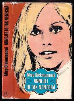 Annejet to tak nenechá - Miep Diekmann (1973, Lidové nakladatelství) - ID: 640952