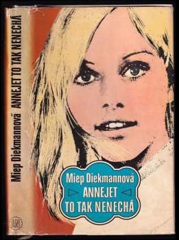 Annejet to tak nenechá - Miep Diekmann (1973, Lidové nakladatelství) - ID: 787623