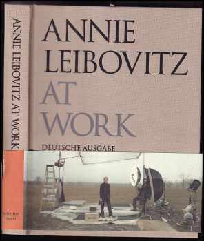 Annie Leibovitz: Annie Leibovitz At Work