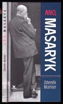 Ano, Masaryk - Zdeněk Mahler (2002, Primus) - ID: 588345