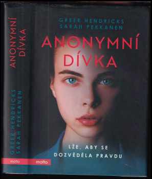 Greer Hendricks: Anonymní dívka : lže, aby se dozvěděla pravdu